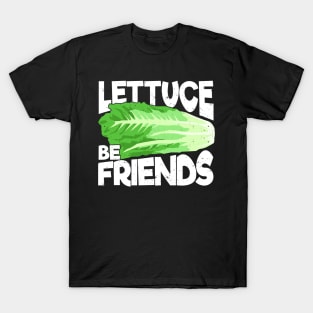 Lettuce Be Friends Gardening Gardener Gift T-Shirt